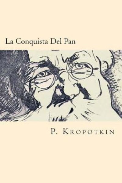 Cover for P Kropotkin · La Conquista del Pan (Taschenbuch) [Spanish edition] (2016)
