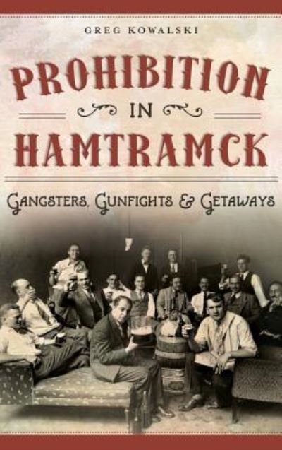 Cover for Greg Kowalski · Prohibition in Hamtramck (Hardcover Book) (2015)