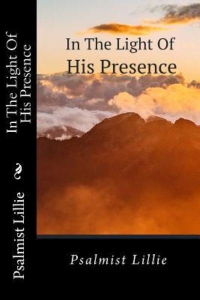 Cover for Psalmist Lillie · In The Light Of His Presence : Manifested Presence (Pocketbok) (2016)