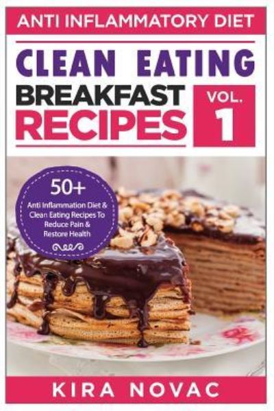 Cover for Kira Novac · Clean Eating : Anti-Inflammatory Breakfast Recipes (Paperback Book) (2016)