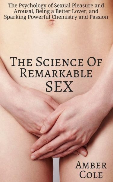 Cover for Amber Cole · The Science of Remarkable Sex (Pocketbok) (2017)