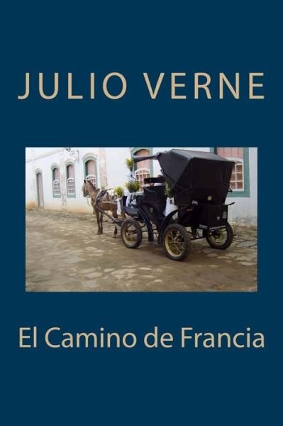 Cover for Julio Verne · El Camino de Francia (Paperback Book) (2017)