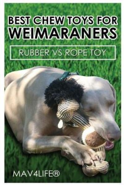 Cover for Mav4Life · Best Chew Toys for Weimaraners (Paperback Bog) (2017)