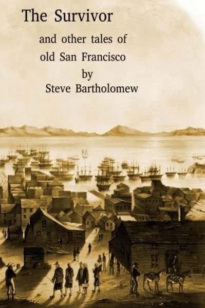Cover for Steve Bartholomew · The Survivor and Other Tales of Old San Francisco (Paperback Book) (2017)