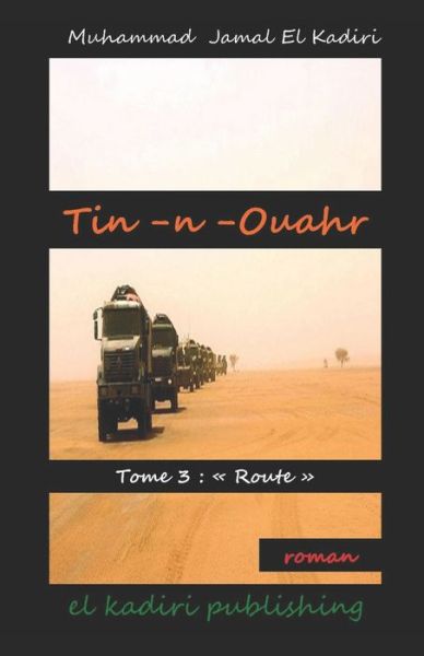 Cover for Muhammad Jamal El Kadiri · Tin -n- Ouahr: Tome 3: Route - Tin-N-Ouahr Tome 1er Soldats de Plomb (Paperback Book) (2017)