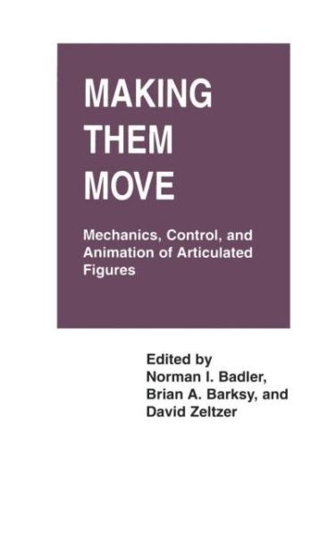 Making Them Move: Mechanics, Control & Animation of Articulated Figures - Norman I. Badler - Livros - Elsevier Science & Technology - 9781558601062 - 1 de agosto de 1990