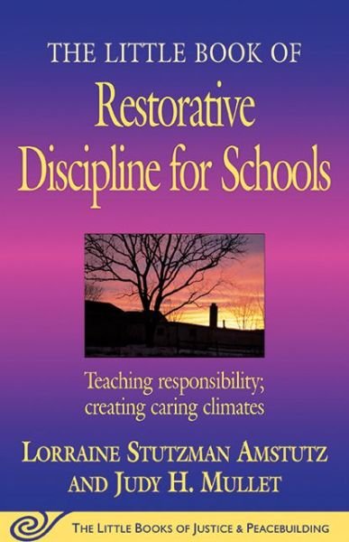 Cover for Lorraine Stutzman Amstutz · The Little Book of Restorative Discipline for Schools: Teaching Responsibility; Creating Caring Climates (Pocketbok) (2015)