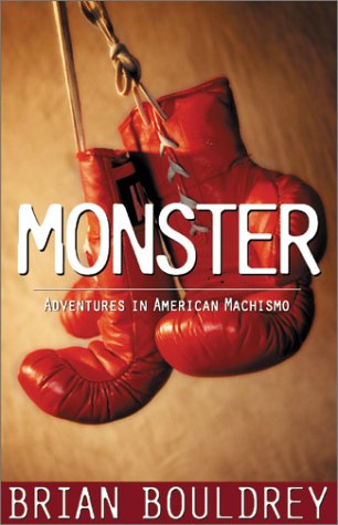 Cover for Brian Bouldrey · Monster: Adventures in American Machismo (Gebundenes Buch) [1st edition] (2001)