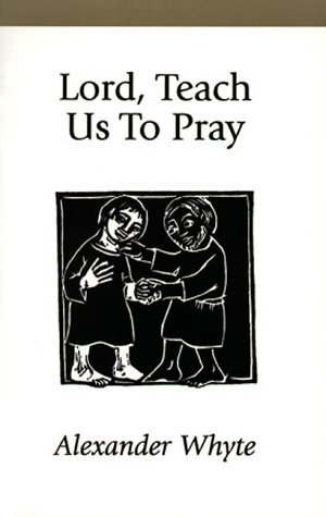 Cover for Alexander Whyte · Lord, Teach Us to Pray: Sermons on Prayer (Paperback Book) (1998)