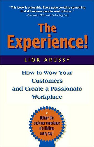 Cover for Lior Arussy · The Experience: How to Wow Your Customers and Create a Passionate Workplace (Hardcover Book) (2002)