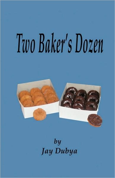 Cover for Jay Dubya · Two Baker's Dozen (Hardcover Book) (2007)