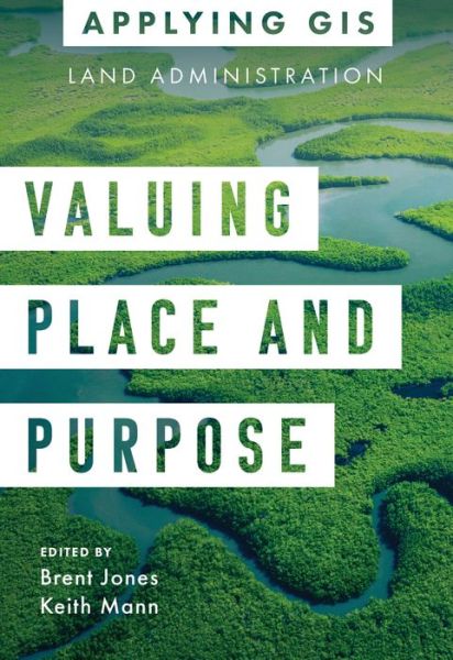 Cover for Brent Jones · Valuing Place and Purpose: GIS for Land Administration - Applying GIS (Paperback Book) (2022)