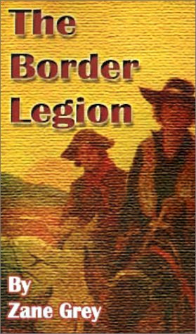 The Border Legion - Zane Grey - Books - Fredonia Books (NL) - 9781589630062 - September 1, 2001