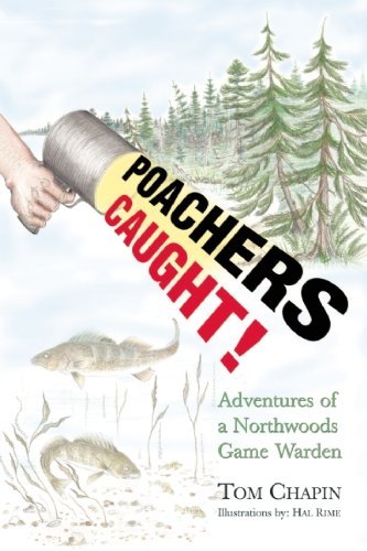 Poachers Caught!: Adventures of a Northwoods Game Warden - Poachers Caught! - Tom Chapin - Livros - Advance Publishing In.,US - 9781591932062 - 30 de abril de 2007