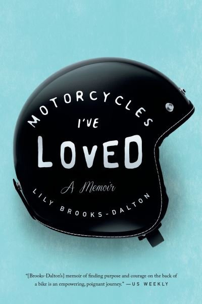 Cover for Lily Brooks-Dalton · Motorcycles I've Loved: A Memoir (Paperback Bog) (2016)
