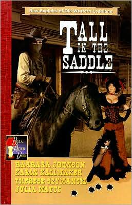 Cover for Barbara Johnson · Tall in the Saddle: New Exploits of Wild West Lesbians (Paperback Book) (2007)