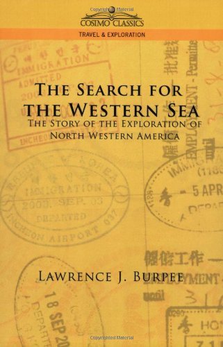 The Search for the Western Sea: the Story of the Exploration of North Western America - Lawrence J. Burpee - Livres - Cosimo Classics - 9781596052062 - 1 août 2005