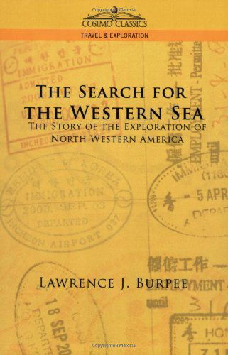 Cover for Lawrence J. Burpee · The Search for the Western Sea: the Story of the Exploration of North Western America (Taschenbuch) (2005)