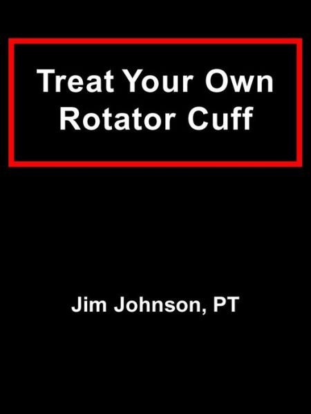 Cover for Jim Johnson · Treat Your Own Rotator Cuff (Paperback Bog) (2007)