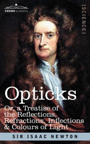 Cover for Sir Isaac Newton · Opticks: Or a Treatise of the Reflections, Refractions, Inflections &amp; Colours of Light (Paperback Bog) (2007)