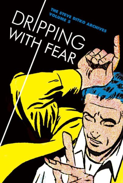 Cover for Steve Ditko · Dripping With Fear: The Steve Ditko Archives Vol. 5 (Hardcover Book) (2015)