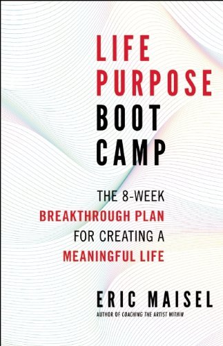 Cover for Eric Maisel · Life Purpose Boot Camp: The 8-Week Breakthrough Plan for Creating a Meaningful Life (Paperback Bog) (2014)