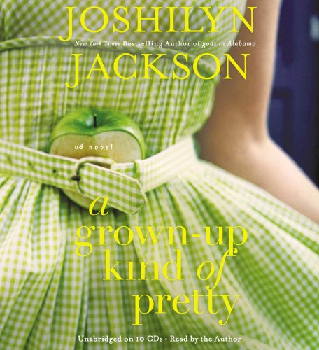 Cover for Joshilyn Jackson · A Grown-up Kind of Pretty (Audiobook (CD)) (2012)