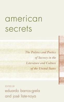 Cover for American Secrets: The Politics and Poetics of Secrecy in the Literature and Culture of the United States (Hardcover Book) (2011)