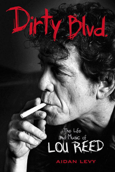 Cover for Aidan Levy · Dirty Blvd.: The Life and Music of Lou Reed (Hardcover Book) (2015)