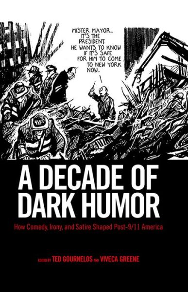 Ted Gournelos · A Decade of Dark Humor: How Comedy, Irony, and Satire Shaped Post-9/11 America (Hardcover Book) (2011)