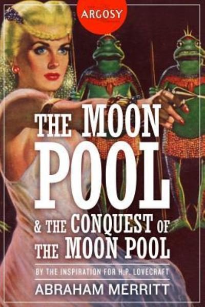 Cover for Abraham Merritt · The Moon Pool &amp; The Conquest of the Moon Pool (Paperback Book) (2017)