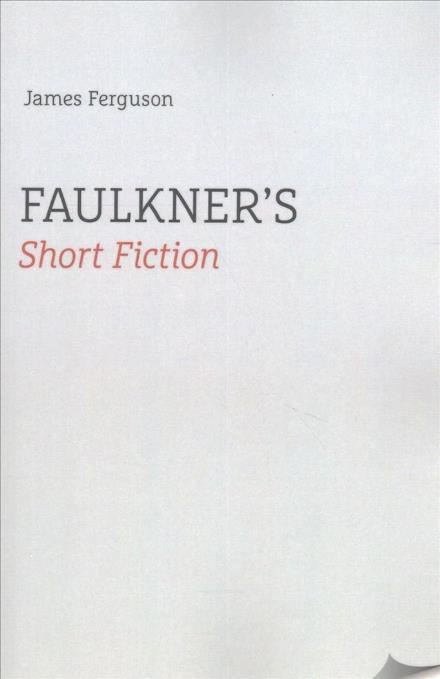 Cover for James Ferguson · Faulkner’s Short Fiction (Pocketbok) (2017)