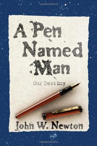 Cover for John W Newton · A Pen Named Man: Our Destiny (Paperback Book) (2013)