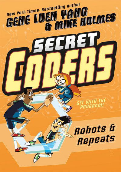 Secret Coders: Robots & Repeats - Secret Cooders,Secret Coders - Gene Luen Yang - Books - Roaring Brook Press - 9781626726062 - October 3, 2017