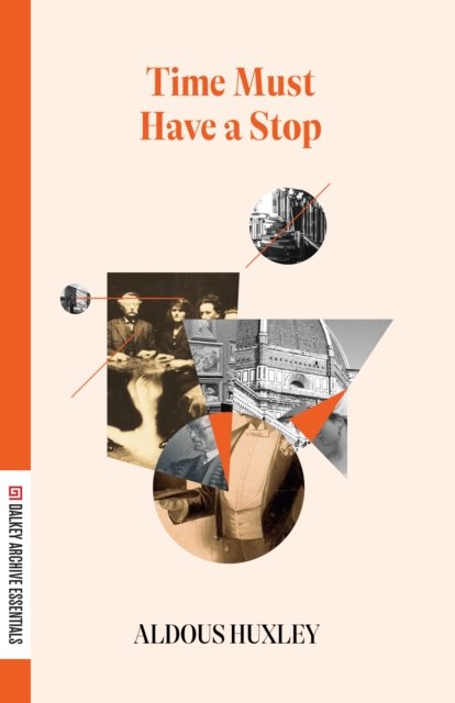Cover for Aldous Huxley · Time Must Have a Stop - Dalkey Archive Essentials (Paperback Book) (2024)