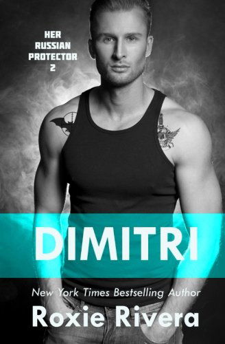Cover for Roxie Rivera · Dimitri: Her Russian Protector #2 (Volume 2) (Paperback Book) (2013)