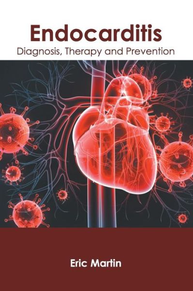 Cover for Eric Martin · Endocarditis: Diagnosis, Therapy and Prevention (Hardcover bog) (2019)