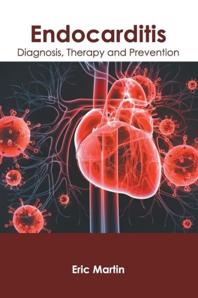 Cover for Eric Martin · Endocarditis: Diagnosis, Therapy and Prevention (Gebundenes Buch) (2019)