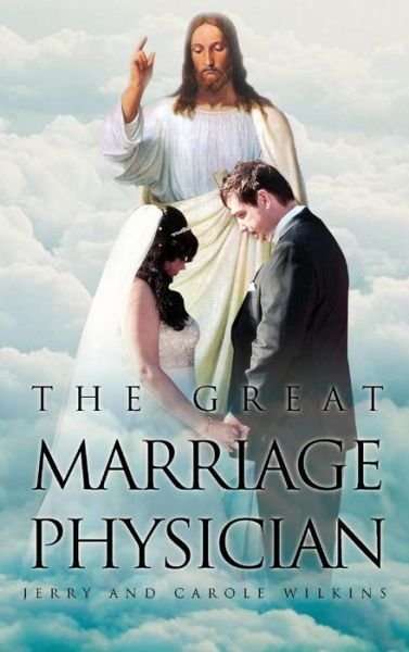 Cover for Carole Wilkins · The Great Marriage Physician (Hardcover Book) (2014)