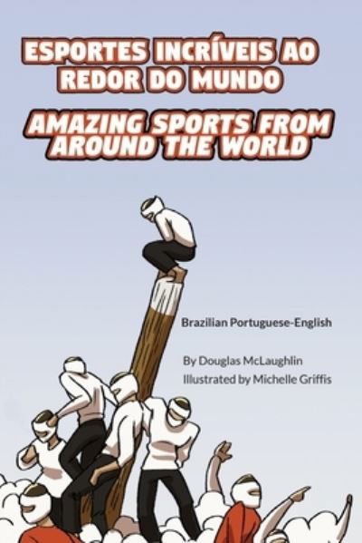 Cover for Douglas McLaughlin · Amazing Sports from Around the World (Brazilian Portuguese-English) (Book) (2022)
