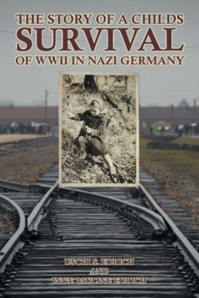 Cover for Uschi S Edrich · Story of a Childs Survival of WWII in Nazi Germany (Book) (2022)
