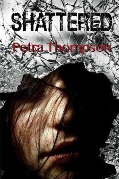 Cover for Petra Thompson · Shattered (Paperback Book) (2019)