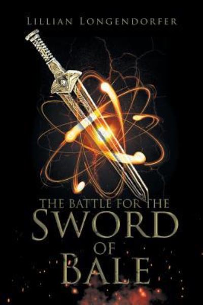 Cover for Lillian Longendorfer · The Battle for the Sword of Bale (Paperback Book) (2019)