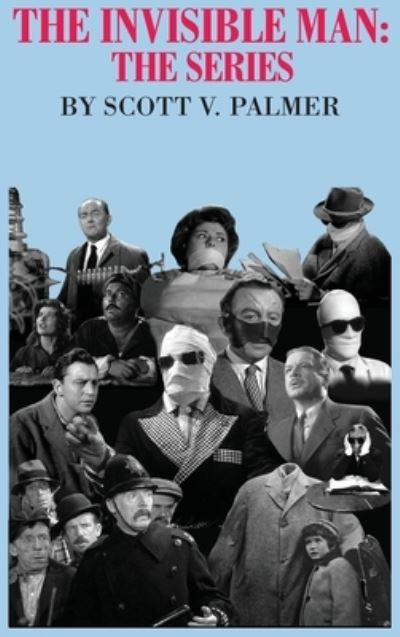 Cover for Scott V Palmer · The Invisible Man: The Series (Hardcover Book) (2020)