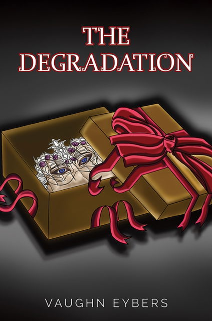 The Degradation - Vaughn Eybers - Books - Austin Macauley Publishers LLC - 9781647503062 - October 11, 2024