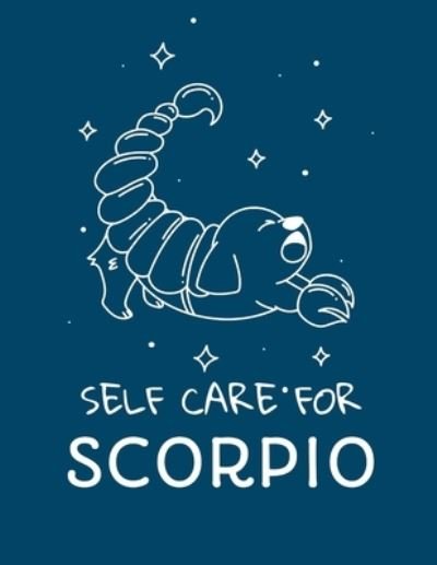 Cover for Patricia Larson · Self Care For Scorpio: For Adults - For Autism Moms - For Nurses - Moms - Teachers - Teens - Women - With Prompts - Day and Night - Self Love Gift (Pocketbok) (2020)