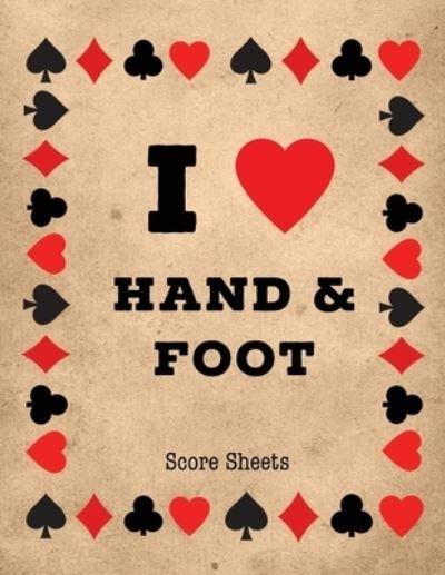 Cover for Amy Newton · Hand And Foot Score Sheets Scoring Keeper Sheet, Record &amp; Log Card Game, Playing Scores Pad, Scorebook, Scorekeeping Points Tally Tracker, Gift, Notebook (Paperback Book) (2020)