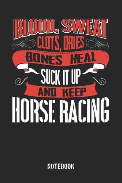 Cover for Anfrato Designs · Blood Sweat clots dries. Shut up and keep Horse Racing (Paperback Book) (2019)