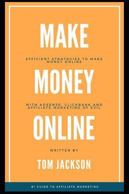 Make Money Online - Tom Jackson - Bøker - Independently Published - 9781652891062 - 29. desember 2019