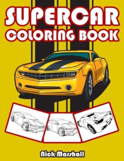 Cover for Nick Marshall · Supercar Coloring Book: Car Coloring Books for Kids Ages 4-8 - Kids Coloring Book (Taschenbuch) (2020)